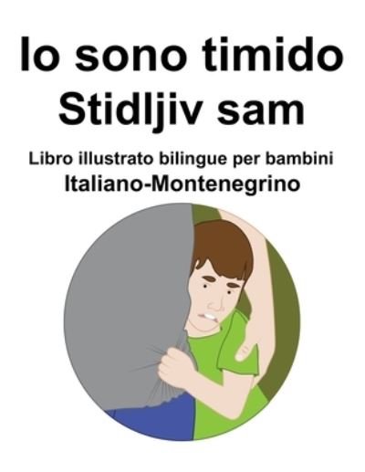 Cover for Richard Carlson · Italiano-Montenegrino Io sono timido/ Stidljiv sam Libro illustrato bilingue per bambini (Paperback Bog) (2022)