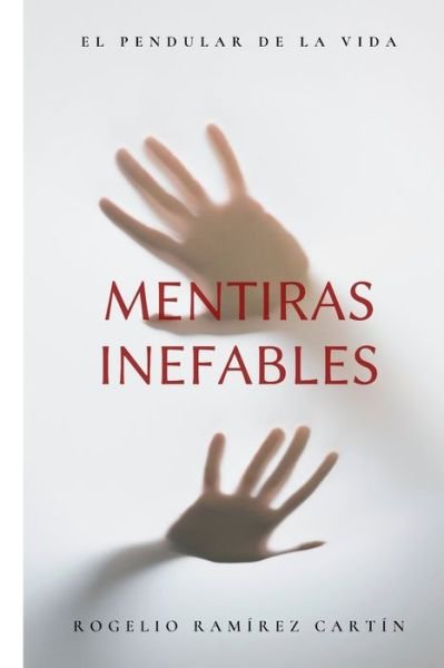 Cover for Rogelio Alberto Ramirez Cartin · Mentiras Inefables: El pendular de la vida (Pocketbok) (2021)