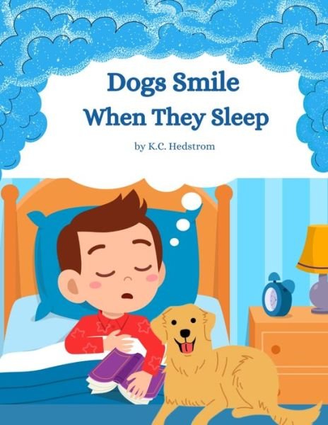 Cover for K C Hedstrom · Dogs Smile When They Sleep (Paperback Book) (2021)