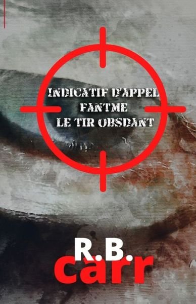 Cover for R B Carr · Indicatif d'appel fantome (Pocketbok) (2021)