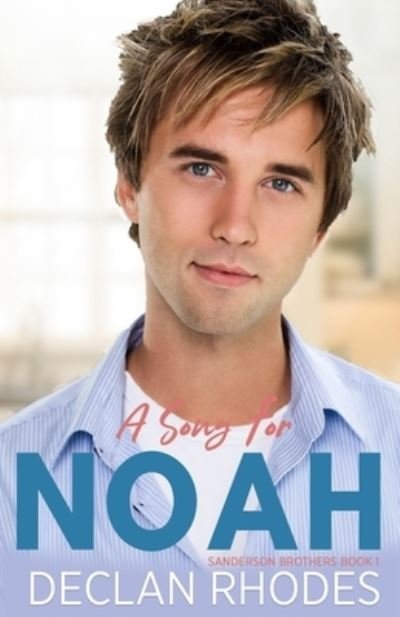 Cover for Declan Rhodes · A Song for Noah: Sanderson Brothers Book 1 - A Gay Family Romance Series - Sanderson Brothers (Pocketbok) (2021)