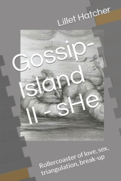 Cover for Lillet Hatcher · Gossip-Island II - sHe: Rollercoaster of love, sex, triangulation, break-up - Gossip-Island (Paperback Bog) (2020)