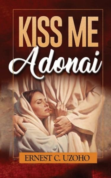Ernest Uzoho · Kiss Me Adonai (Paperback Bog) (2020)