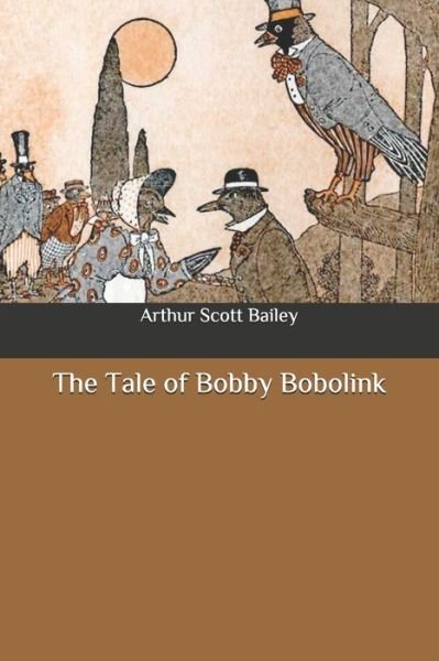 Cover for Arthur Scott Bailey · The Tale of Bobby Bobolink (Taschenbuch) (2020)