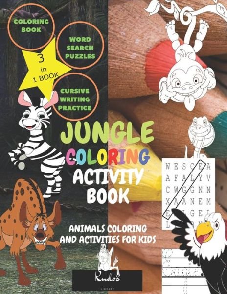 Jungle Coloring Activity Book: ANIMALS COLORING AND ACTIVITIES FOR KIDS, 3 IN 1 BOOK: Jungle Animals Coloring Book for Kids, Word Search Puzzles Book for Kids, Cursive Handwriting Practice Book for kids. Size (8.5x11 Inches - 63 Pages). - Kudos Library - Bøker - Independently Published - 9798666314951 - 16. juli 2020