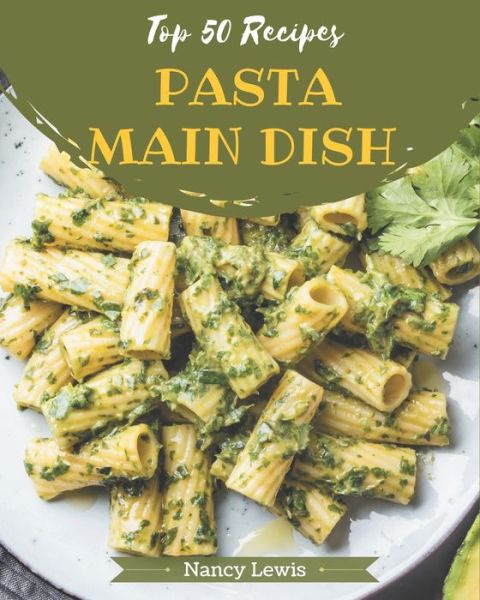 Cover for Nancy Lewis · Top 50 Pasta Main Dish Recipes (Paperback Book) (2020)
