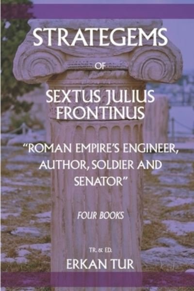 Cover for Erkan Tur · Strategems of Sextus Julius Frontinus (Paperback Book) (2020)