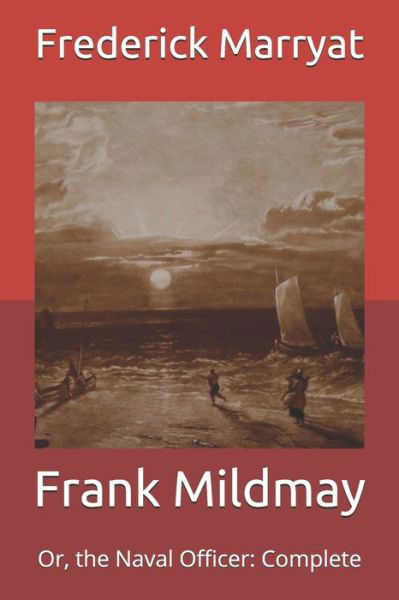 Cover for Frederick Marryat · Frank Mildmay: Or, the Naval Officer: Complete (Paperback Book) (2021)