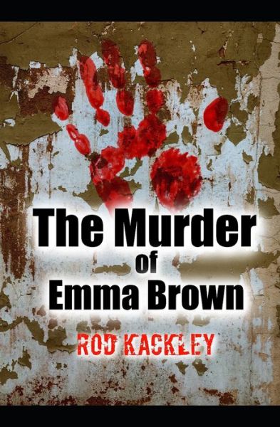 Cover for Rod Kackley · The Murder of Emma Brown (Paperback Book) (2021)