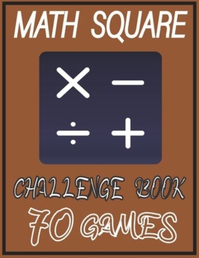 Cover for Soon Esprit · Math Square Challenge Book 70 Games: 8.5x11 inch-122 pages (Paperback Book) (2021)