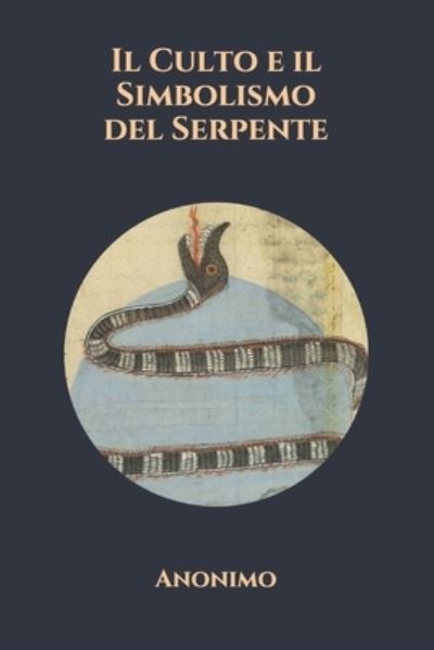 Cover for Anonimo · Il Culto e il Simbolismo del Serpente (Paperback Book) (2021)