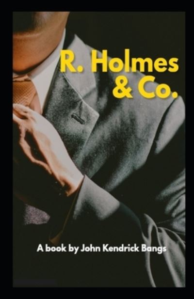 Cover for John Kendrick Bangs · R. Holmes &amp; Co. Illustrated (Paperback Book) (2021)