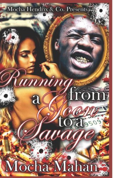 Running from a Goon to a Savage - Mocha Mahan - Books - Independently Published - 9798740296951 - April 18, 2021