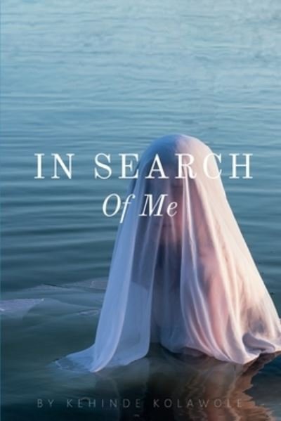 Cover for Kehinde Kolawole · In Search of Me (Taschenbuch) (2021)