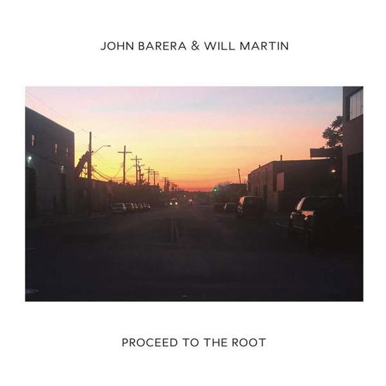 Cover for Barera,john &amp; Martin,will · Proceed to the Root (LP) (2019)