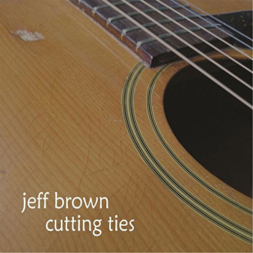 Cover for Jeff Brown · Cutting Ties (CD) (2014)