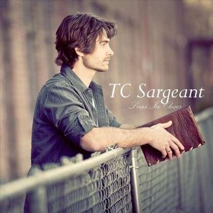 Cover for Tc Sargeant · Press in Closer (CD) (2012)