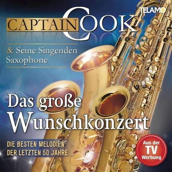 DAS GROßE WUNSCHKONZERT-DIE BESTEN MELODIEN DER LE - Captain Cook Und Seine Singenden Saxophone - Musik - TELAMO - 4053804305952 - 6. März 2015