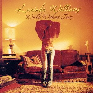 World Without Tears * - Lucinda Williams - Musik - UNIVERSAL MUSIC CLASSICAL - 4988005341952 - 10. September 2003