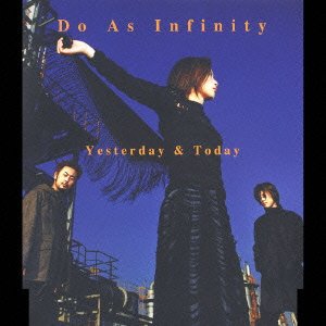 Cover for Do As Infinity · Yesterday &amp; Today (CD) [Japan Import edition] (2000)