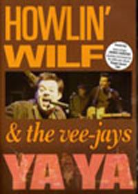 Howlin' Wilf and The Vee-Jays · Ya Ya (DVD) (2007)