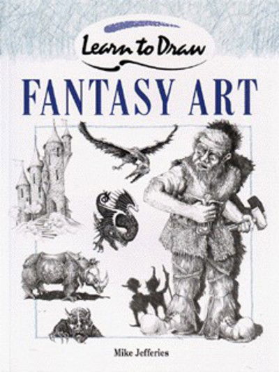 Cover for Mike Jefferies · Collins Learn to Draw - Fantasy Art (Paperback Book) (1997)