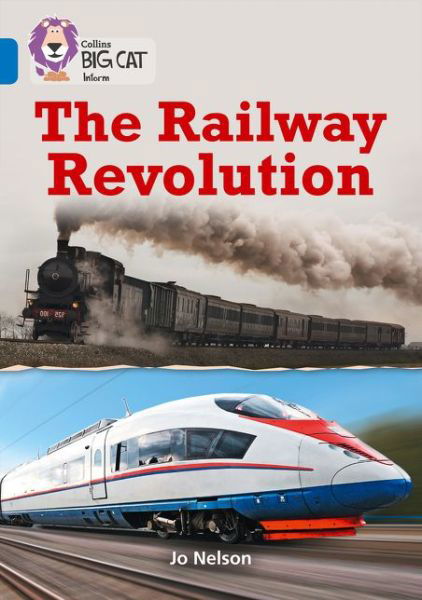 Cover for Jo Nelson · The Railway Revolution: Band 16/Sapphire - Collins Big Cat (Pocketbok) (2016)