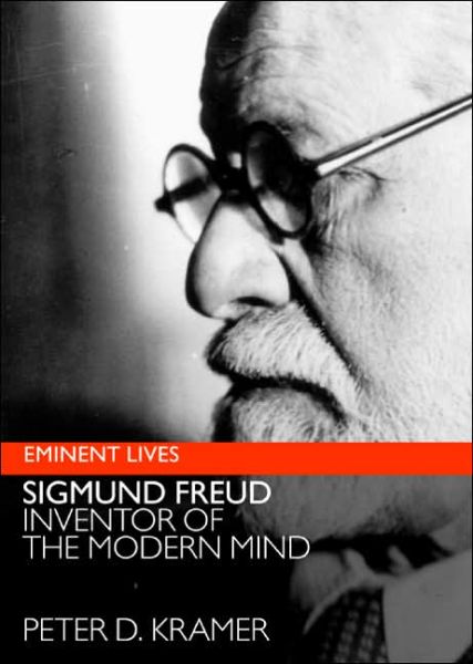 Freud: Inventor of the Modern Mind - Eminent Lives - Peter D. Kramer - Books - HarperCollins - 9780060598952 - November 21, 2006