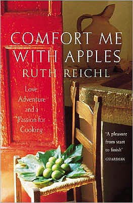 Cover for Ruth Reichl · Comfort Me With Apples: Love, Adventure and a Passion for Cooking (Paperback Bog) (2003)