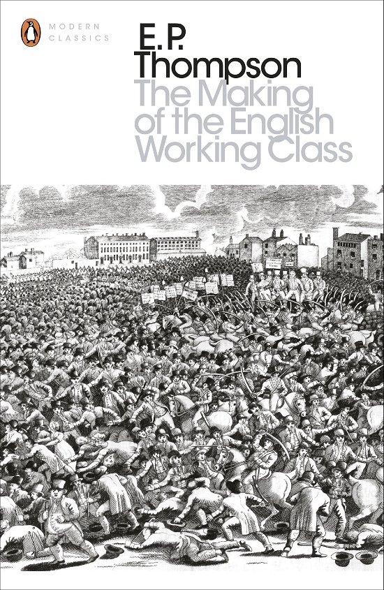 Cover for E. P. Thompson · The Making of the English Working Class - Penguin Modern Classics (Paperback Book) (2013)