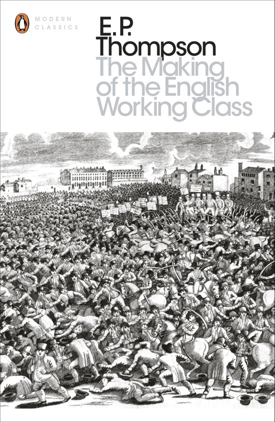 The Making of the English Working Class - Penguin Modern Classics - E. P. Thompson - Libros - Penguin Books Ltd - 9780141976952 - 3 de octubre de 2013