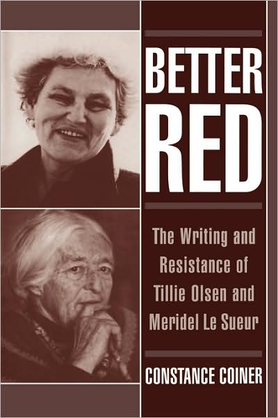 Cover for Coiner, Constance (Assistant Professor of English, Assistant Professor of English, State University of New York at Binghamton) · Better Red: The Writing and Resistance of Tillie Olsen and Meridel Le Sueur (Hardcover Book) (1995)