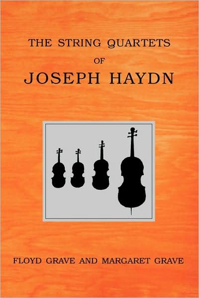 Cover for Grave, Floyd (, Music Department at Rutgers University) · The String Quartets of Joseph Haydn (Pocketbok) (2008)