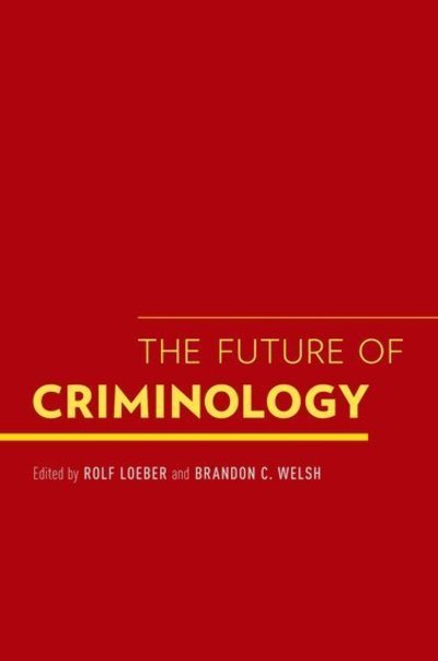 Cover for Loeber, Rolf; Welsh, · The Future of Criminology (Taschenbuch) (2012)