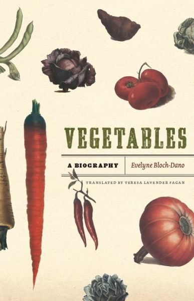 Cover for Evelyne Bloch-Dano · Vegetables: A Biography (Paperback Book) (2013)