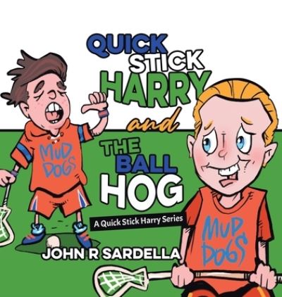 Cover for John R Sardella · Quick Stick Harry and the Ball Hog A Quick Stick Harry Series (Hardcover Book) (2020)