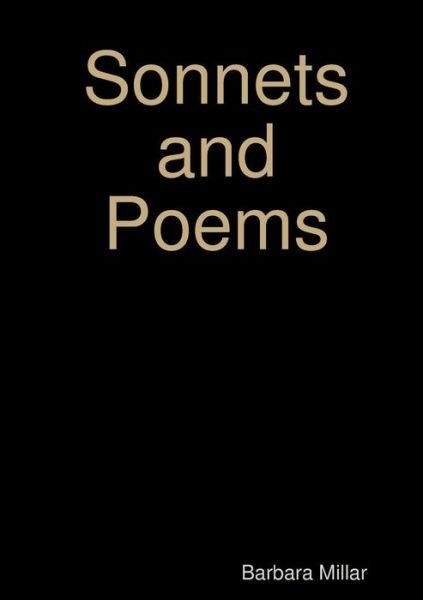 Sonnets and Poems - Barbara Millar - Livros - Lulu.com - 9780244316952 - 27 de junho de 2017