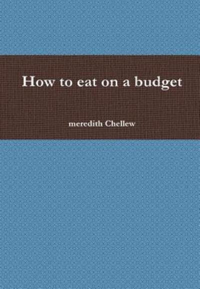 Cover for Meredith Chellew · How to eat on a budget (Hardcover Book) (2018)