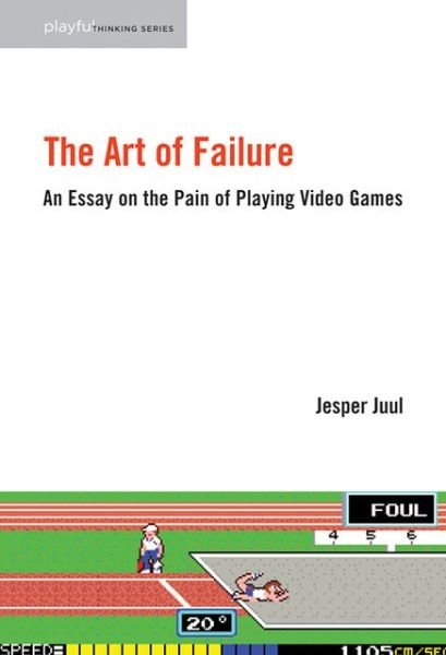 Cover for Juul, Jesper (Associate Professor, The Royal Danish Academy of Fine Arts) · The Art of Failure: An Essay on the Pain of Playing Video Games - Playful Thinking (Paperback Book) (2016)