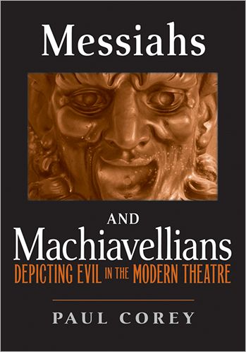 Cover for Paul Corey · Messiahs and Machiavellians: Depicting Evil in the Modern Theatre (Paperback Book) (2008)