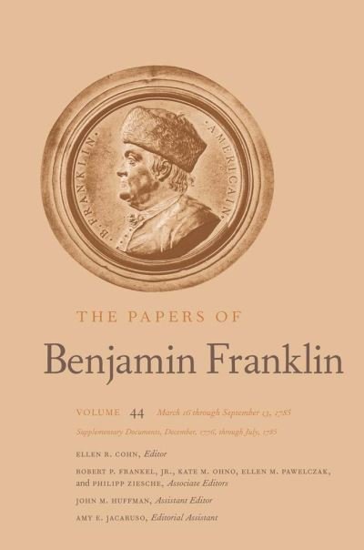 Cover for Benjamin Franklin · The Papers of Benjamin Franklin: Volume 44: March 16 through September 13, 1785; Supplementary Documents, December, 1776, through July, 1785 - The Papers of Benjamin Franklin (Gebundenes Buch) (2024)