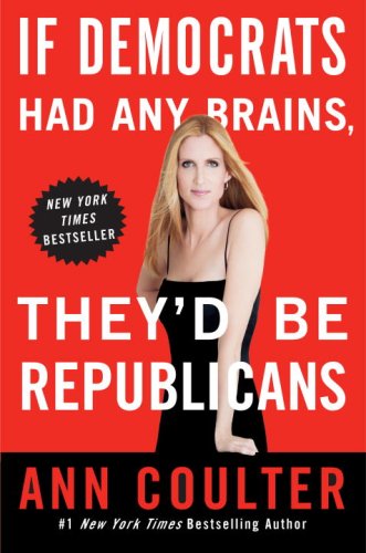 Cover for Ann Coulter · If Democrats Had Any Brains, They'd Be Republicans (Taschenbuch) [Reprint edition] (2008)