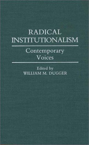 Cover for William M. Dugger · Radical Institutionalism: Contemporary Voices (Hardcover Book) (1989)