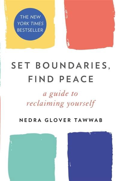 Set Boundaries, Find Peace: A Guide to Reclaiming Yourself - Nedra Glover Tawwab - Bøker - Little, Brown Book Group - 9780349426952 - 30. mars 2021