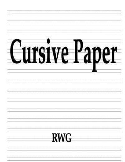 Cover for Rwg · Cursive Paper 50 Pages 8.5&quot; X 11&quot; (Taschenbuch) (2019)