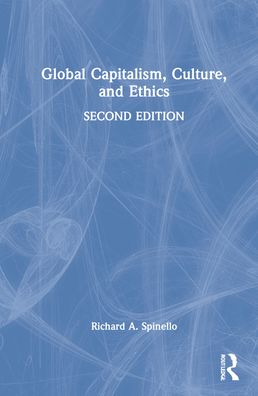 Cover for Richard A. Spinello · Global Capitalism, Culture, and Ethics (Hardcover Book) (2022)