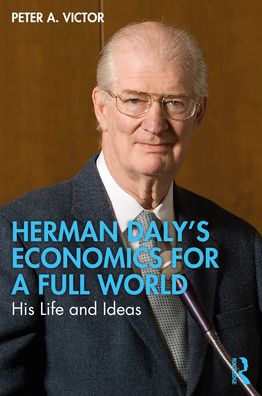 Cover for Peter A. Victor · Herman Daly’s Economics for a Full World: His Life and Ideas (Paperback Book) (2021)