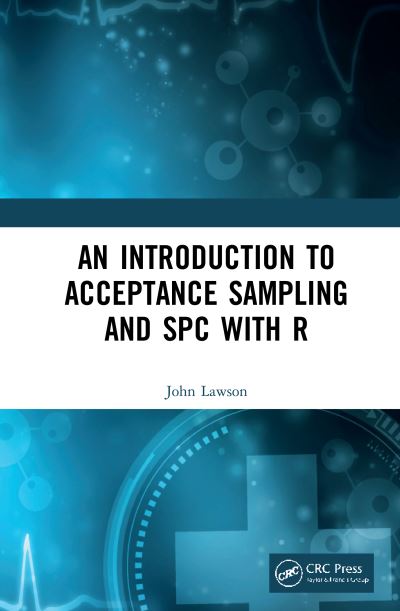 Cover for Lawson, John (Brigham Young University, USA) · An Introduction to Acceptance Sampling and SPC with R (Hardcover Book) (2021)