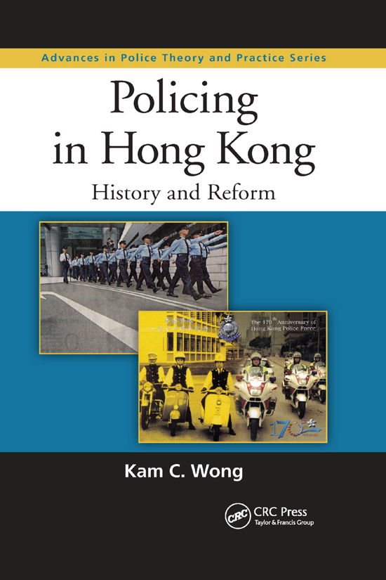 Cover for Kam C. Wong · Policing in Hong Kong: History and Reform - Advances in Police Theory and Practice (Paperback Book) (2019)