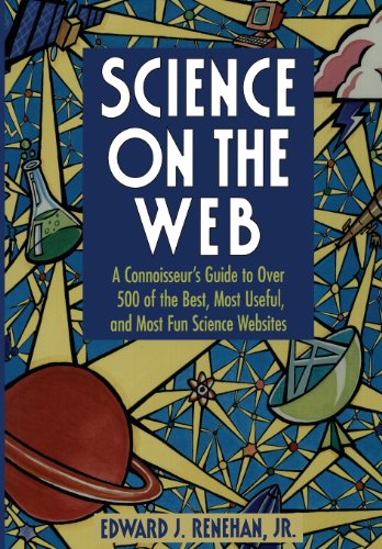 Cover for Renehan, Edward J., Jr. · Science on the Web: a Connoisseur's Guide to over 500 of the Best, Most Useful, and Most Fun Science Websites (Paperback Book) (1998)